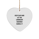 Funny Landscape Designer Heart Ornament, 'Keep Calm And Let The Landscape Designer Handle It', Gifts from Friends, Perfect for Christmas - Image 1
